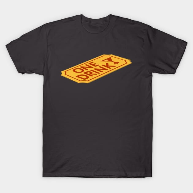 One Drink Ticket T-Shirt by Quirky Design Collective